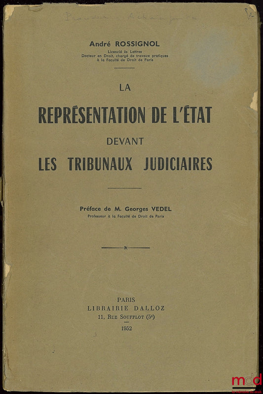 ROSSIGNOL (André) – LA REPRÉSENTATION DE L’ÉTAT DEVANT LES TRIBUNAUX JUDICIAIRES, Préface de Georges Vedel