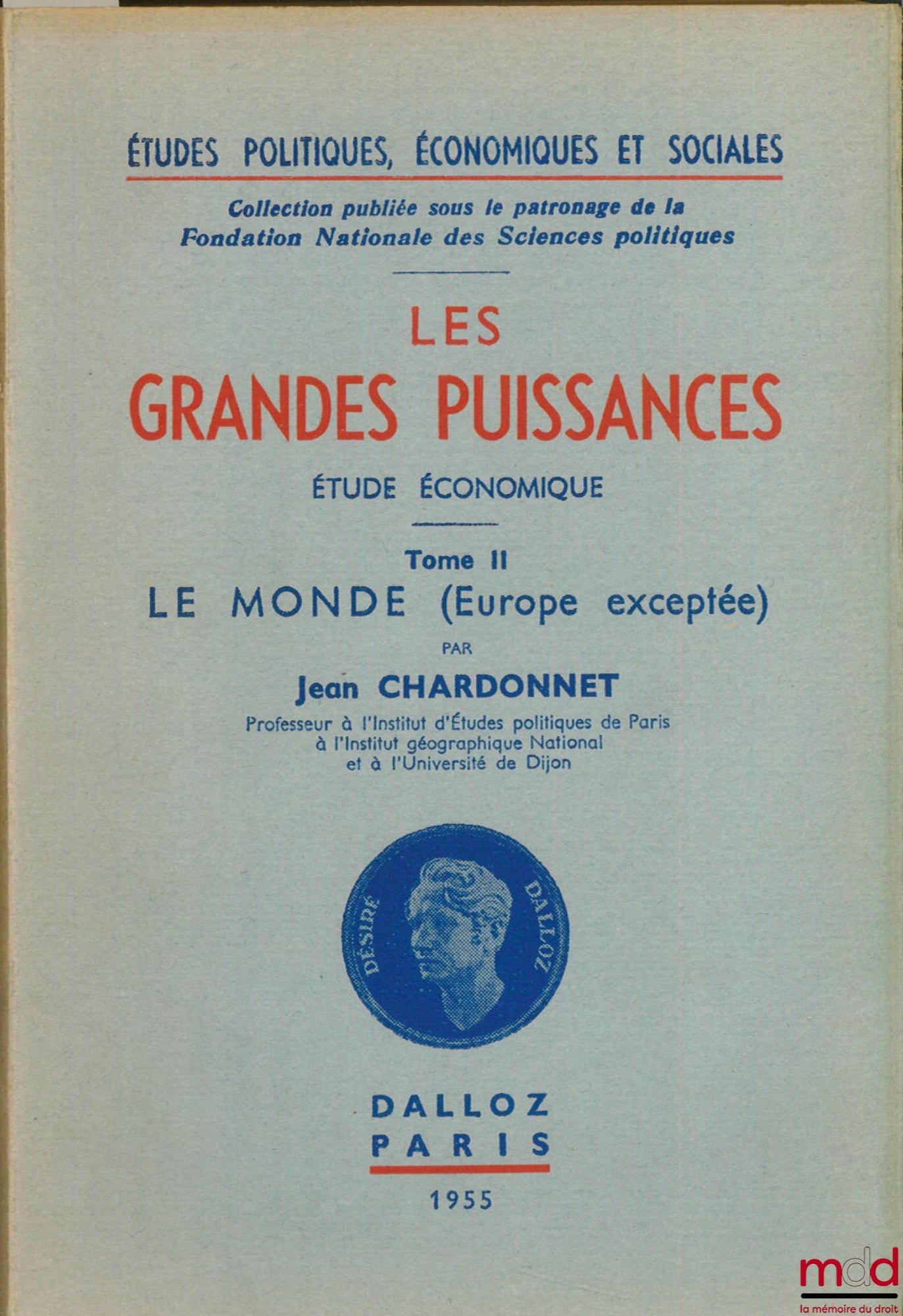 CHARDONNET (Jean) – LES GRANDES PUISSANCES, étude économique, t. II : LE MONDE (Europe exceptée), coll. Études politiques, éco. et soc., publiée sous le patronage de la Fondation nationale des sc. po.