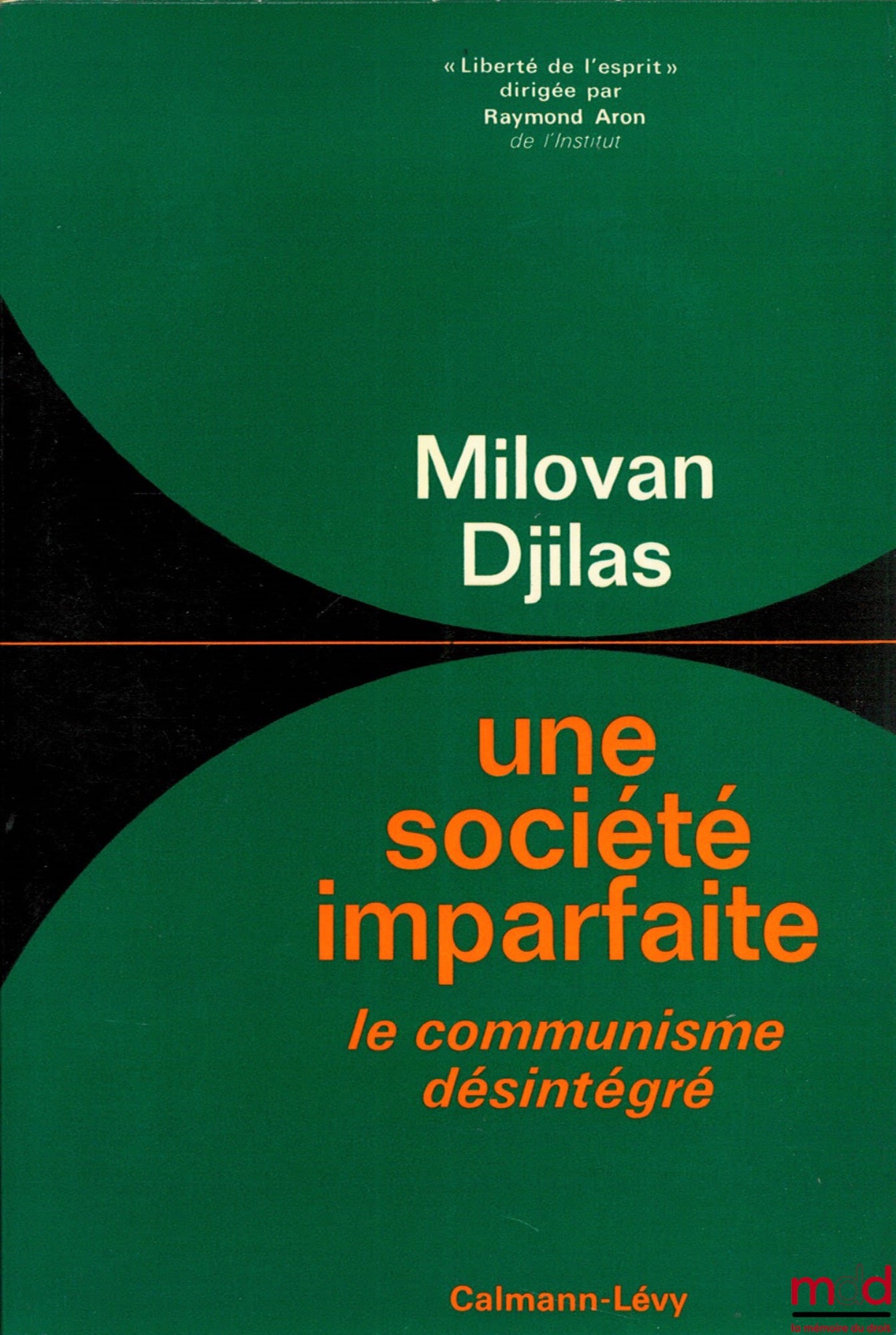 DJILAS (Milovan) – UNE SOCIÉTÉ IMPARFAITE - LE COMMUNISME DÉSINTÉGRÉ, coll. Liberté de l’Esprit