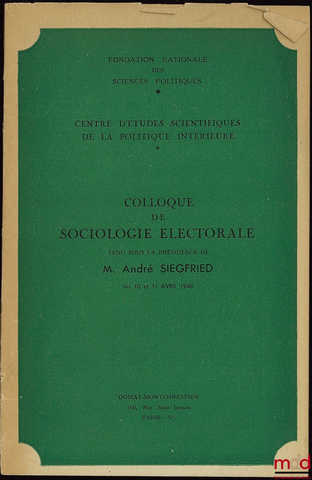 [Colloque] – COLLOQUE DE SOCIOLOGIE ÉLECTORALE tenu sous la présidence de M. André Siegfried, les 10 et 11 avril 1948