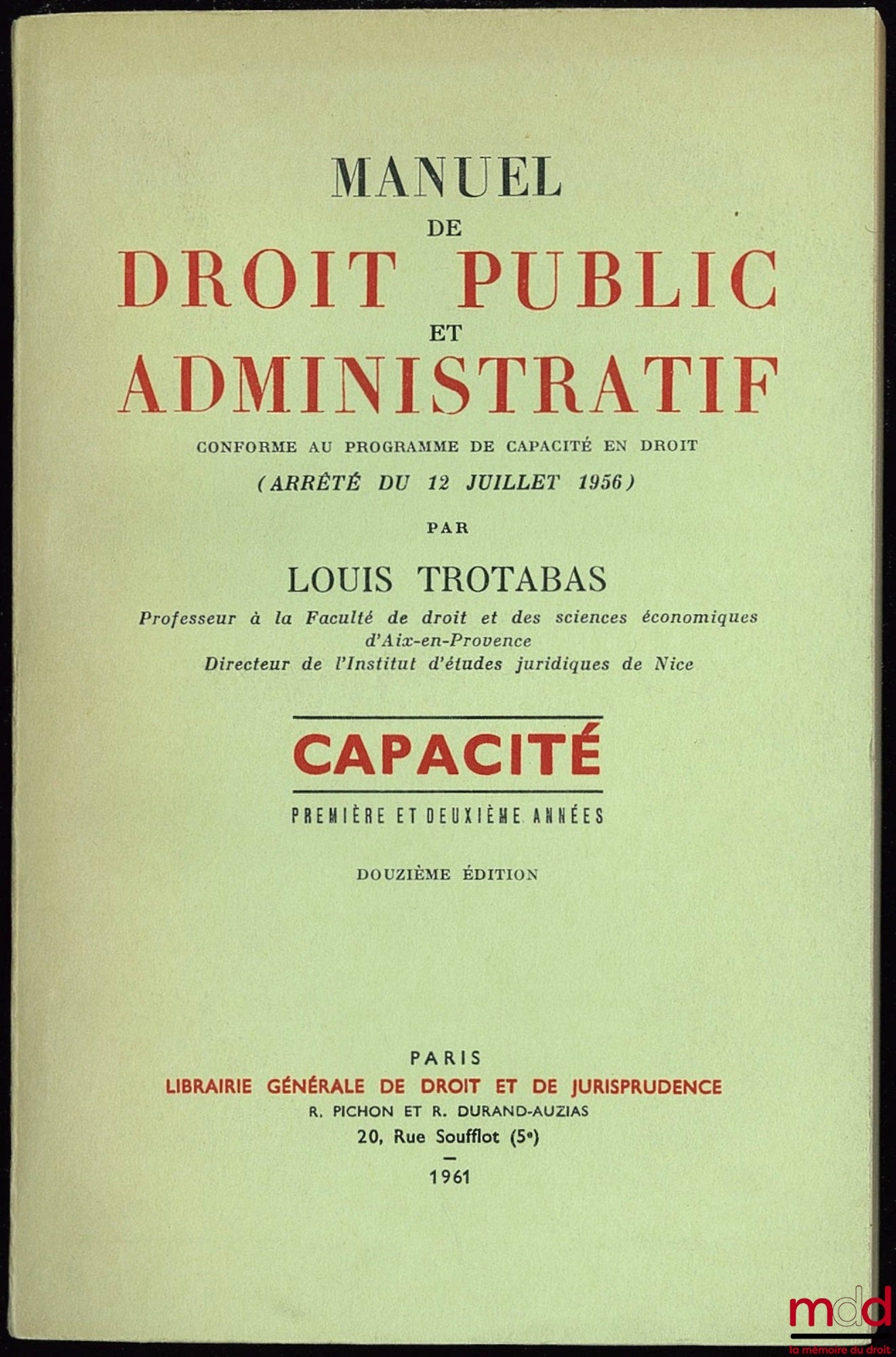 TROTABAS (Louis) – MANUEL DE DROIT PUBLIC ET ADMINISTRATIF conforme au programme de Capacité en droit, première et deuxième année, 12ème éd.