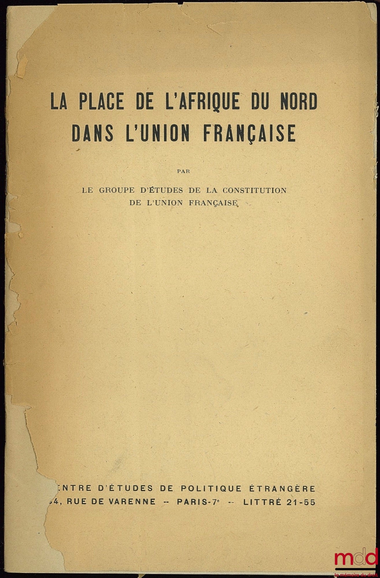 [Collectif] – LA PLACE DE L’AFRIQUE DU NORD DANS L’UNION FRANÇAISE, par le Groupe d’études de la constitution de l’Union Française