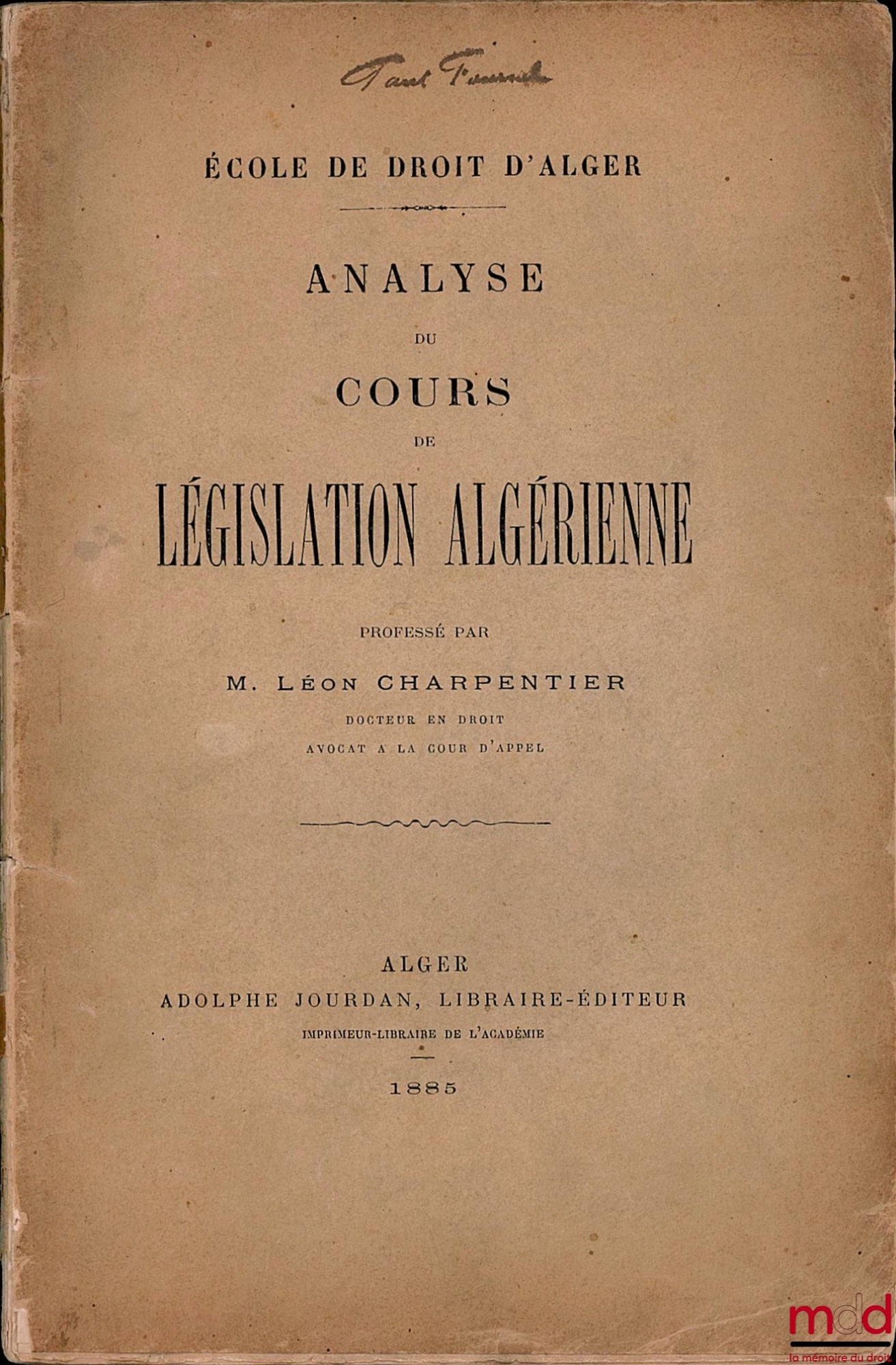 CHARPENTIER (Léon) – ANALYSE DU COURS DE LÉGISLATION ALGÉRIENNE professé par L. Charpentier à l’École de droit d’Alger