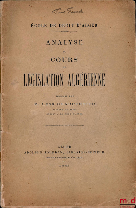 CHARPENTIER (Léon) – ANALYSE DU COURS DE LÉGISLATION ALGÉRIENNE professé par L. Charpentier à l’École de droit d’Alger