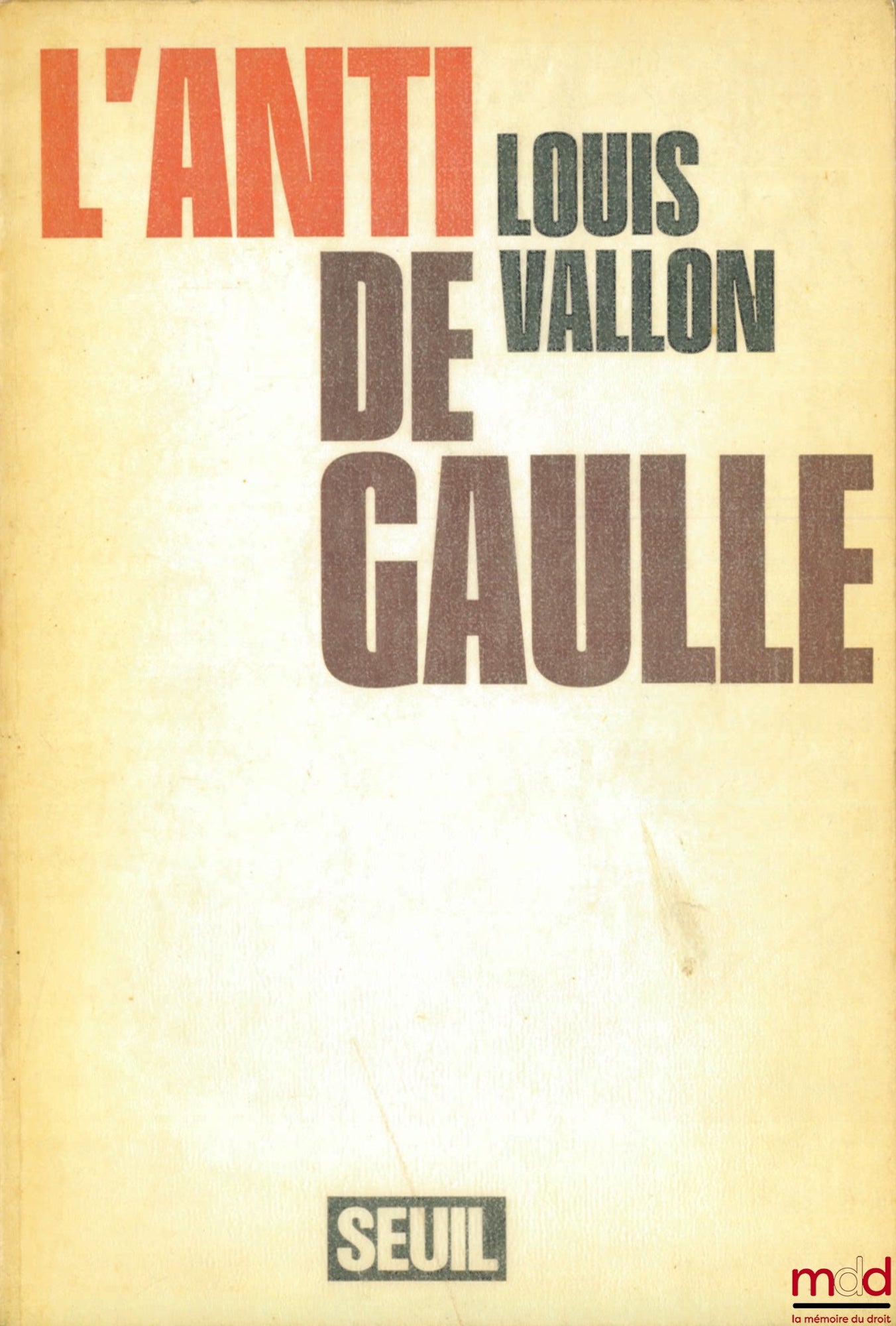 VALLON (Louis) – L’ANTI DE GAULLE