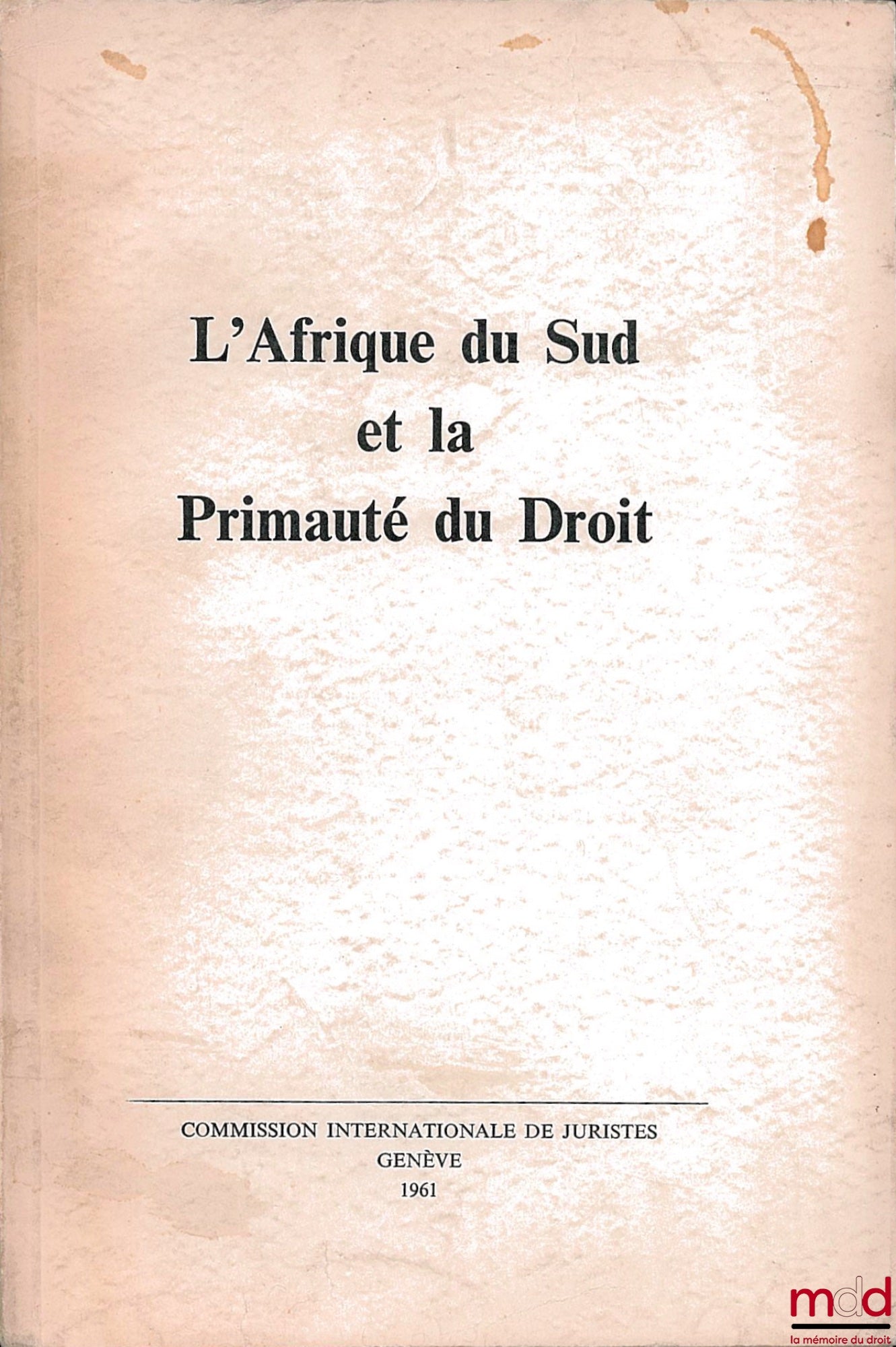[Collectif] – L’AFRIQUE DU SUD ET LA PRIMAUTÉ DU DROIT, Commission internationale de Juristes