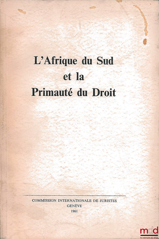 [Collectif] – L’AFRIQUE DU SUD ET LA PRIMAUTÉ DU DROIT, Commission internationale de Juristes