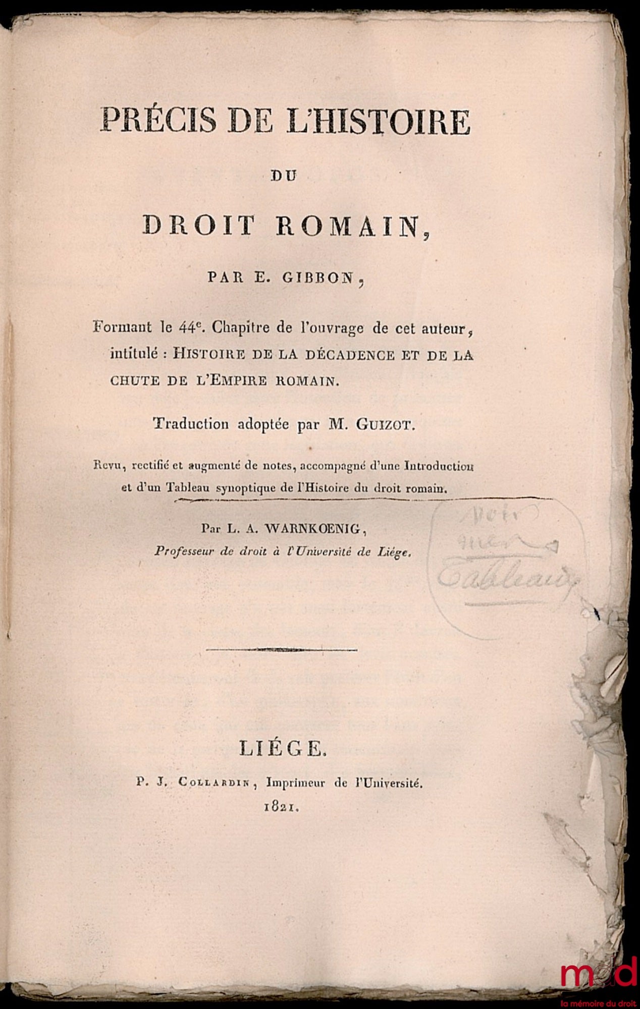 GIBBON (E.) – PRÉCIS DE L’HISTOIRE DU DROIT ROMAIN, formant le 44e chapitre de l’ouvrage de cet auteur intitulé “Histoire de la décadence et de la chute de l’Empire romain”, traduction adoptée par M. Guizot. Revue, rectifié et augmenté de notes (…) par L.