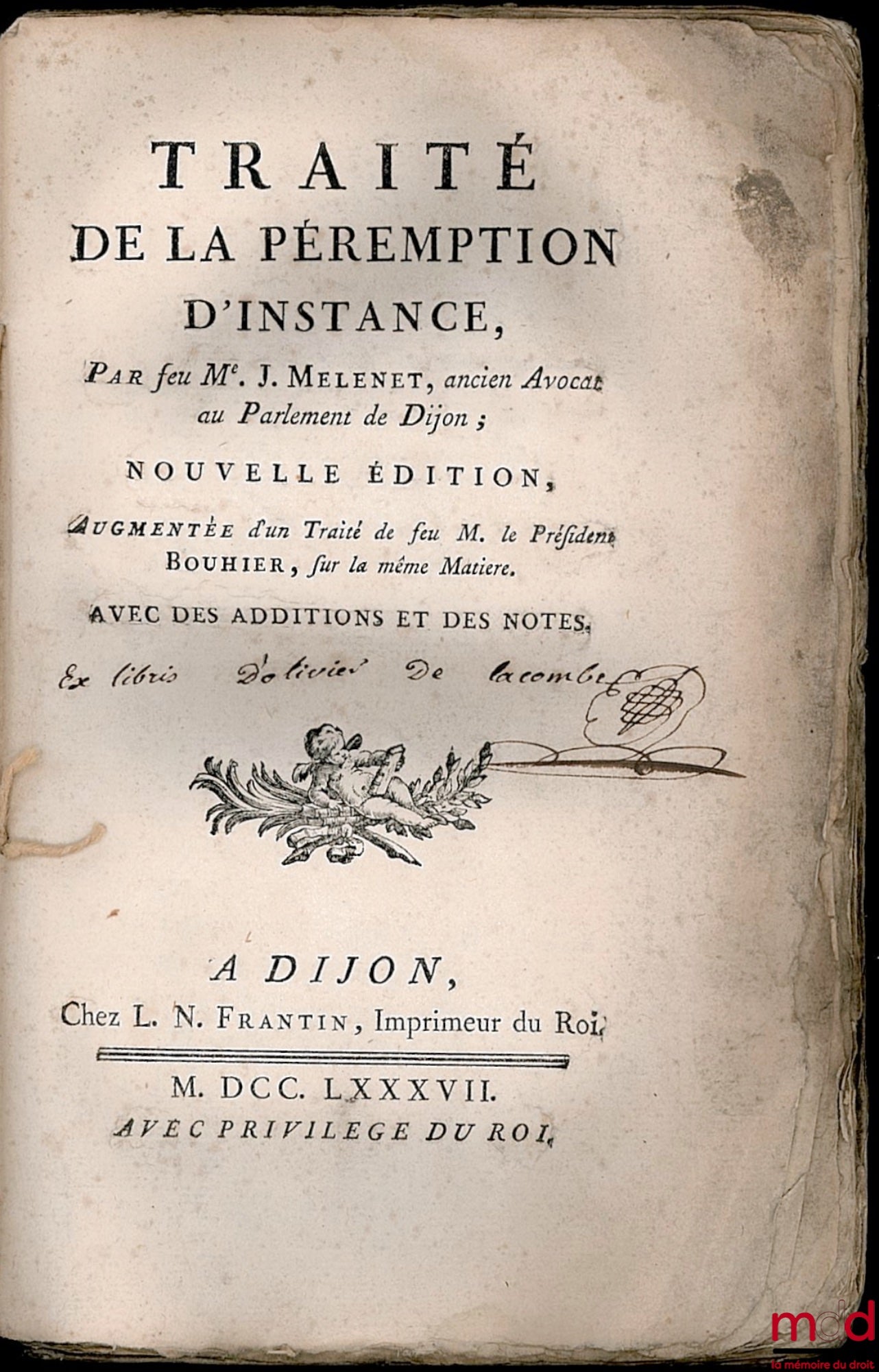 MELENET (Jean) – TRAITÉ DE LA PÉREMPTION D’INSTANCE, nouvelle édition, augmentée d’un Traité de feu M. le Président BOUHIER, sur la même matière. AVEC DES ADDITIONS ET DES NOTES