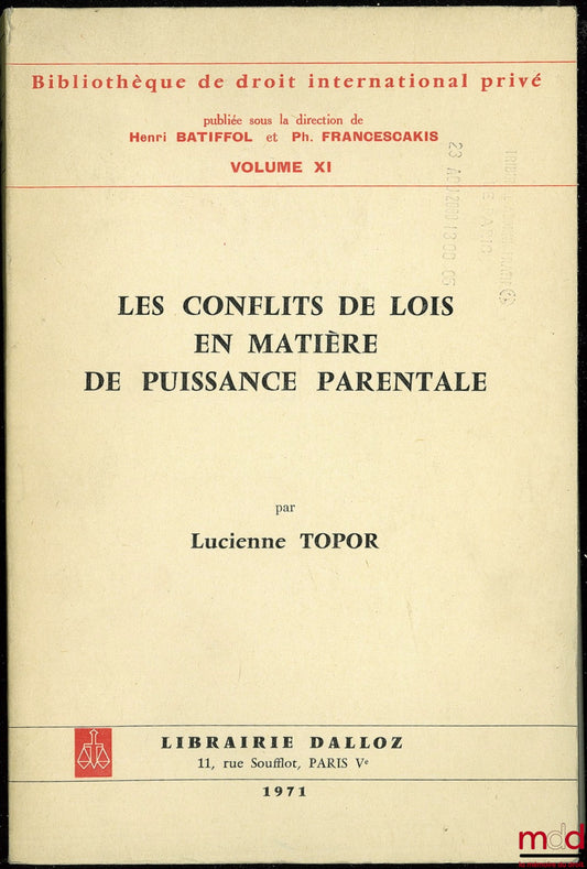 TOPOR (Lucienne) – LES CONFLITS DE LOIS EN MATIÈRE DE PUISSANCE PARENTALE, Bibl. de droit internat. privé, vol. XI