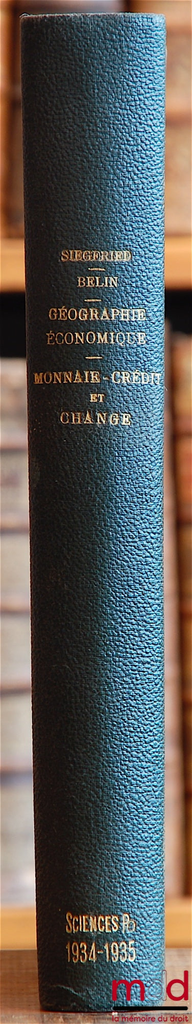 SIEGFRIED - BELIN – RÉPÉTITIONS ÉCRITES SUR LA GÉOGRAPHIE ÉCONOMIQUE relié avec RÉPÉTITIONS ÉCRITES SUR LES MONNAIE, CRÉDIT ET CHANGE, année 1934-1935