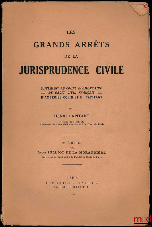 CAPITANT (Henri) – LES GRANDS ARRÊTS DE LA JURISPRUDENCE CIVILE, Supplément au Cours Élémentaire de Droit Civil de Colin et Capitant, 2e éd. par Julliot de la Morandière
