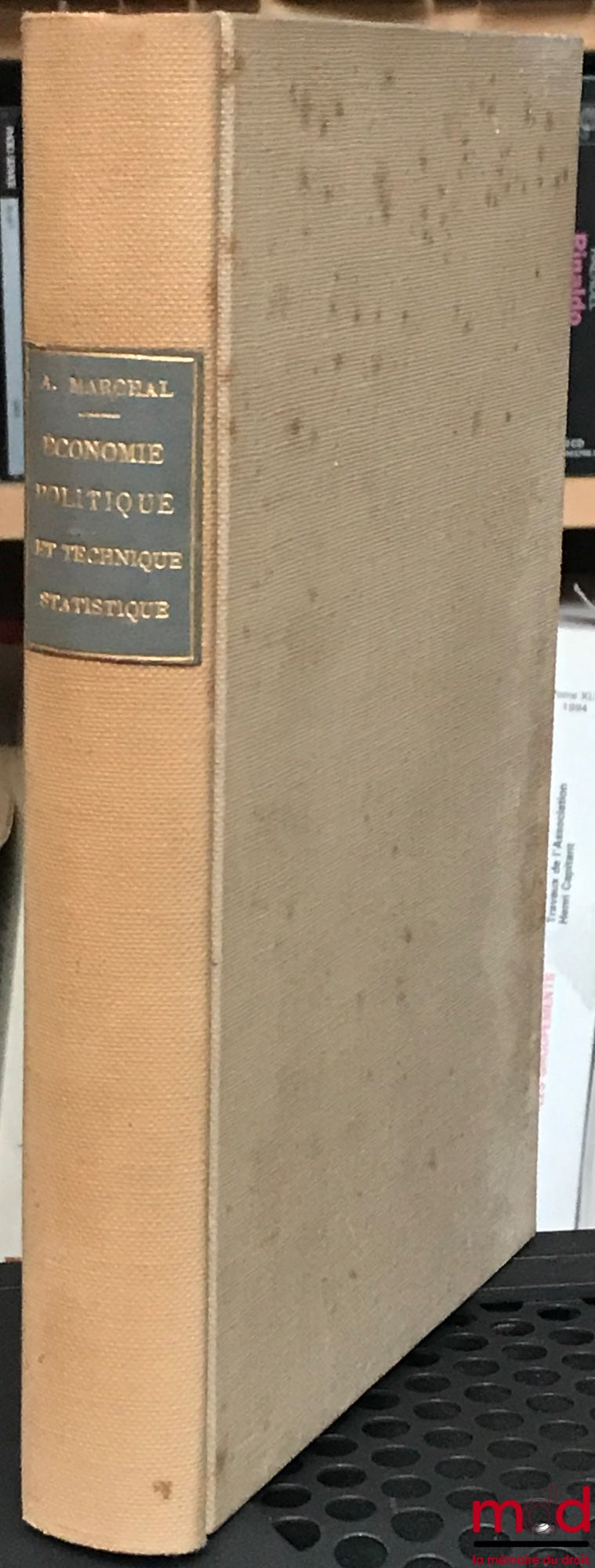MARCHAL (André) – ÉCONOMIE POLITIQUE ET TECHNIQUE STATISTIQUE, 3ème éd. revue et augmentée