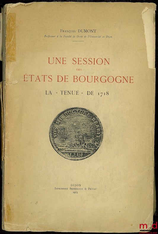 DUMONT (François) – UNE SESSION DES ÉTATS DE BOURGOGNE, LA “TENUE” DE 1718