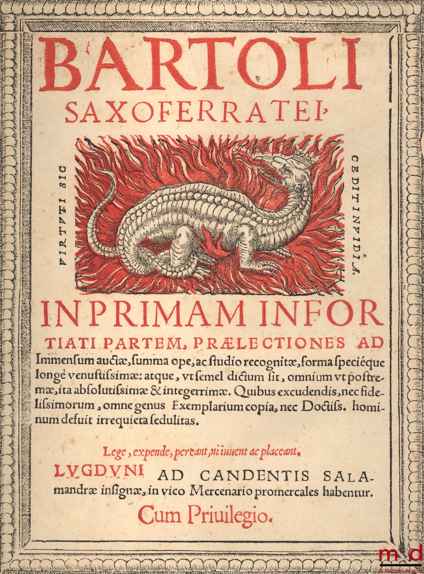 BARTOLUS DE SAXOFERRATO – BARTOLI SAXOFERRATO IN PRIMAM INFORTIATI PARTEM, PRÆLECTIONES ad immensum auctæ, summa ope, ac studio recognitæ, forma specieque longe venustissimæ : atque, utsemel dictum sit, omnium ut postremæ, ita absolutissimæ & integerrimæ.
