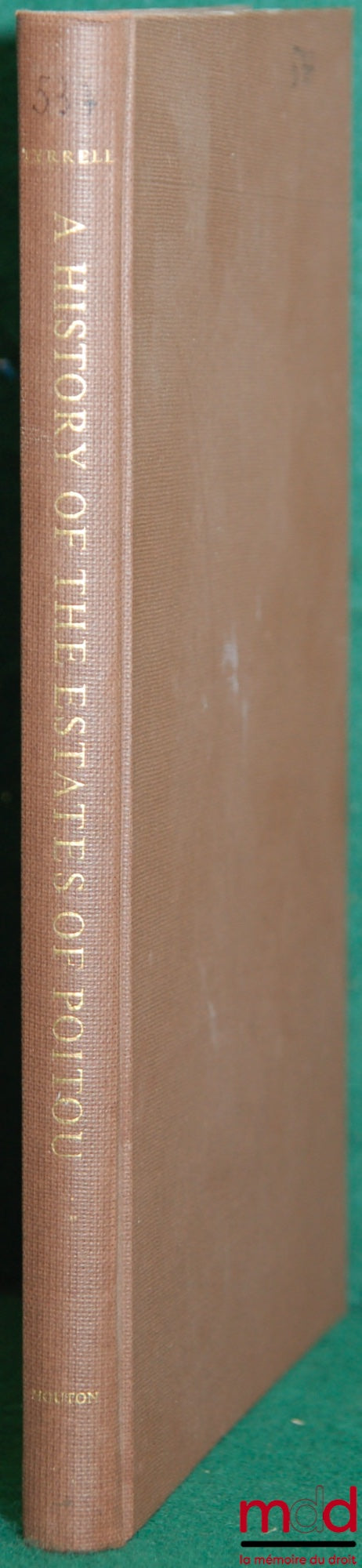 TYRRELL (Joseph M.) – A HISTORY OF THE ESTATES OF POITOU, coll. Studies in European History, t. XVI