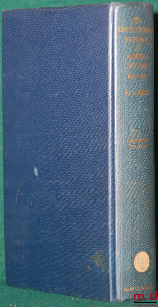 LINDSAY KEIR (Sir David) – THE CONSTITUTIONAL HISTORY OF MODERN BRITAIN SINCE 1485, 7ème éd.