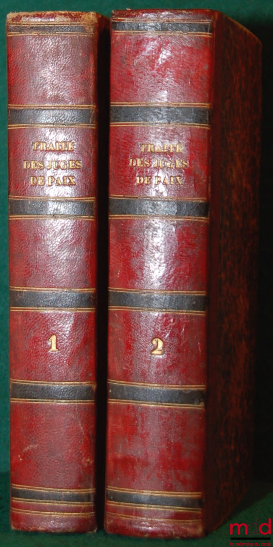 CURASSON (Jacques) – TRAITÉ DE LA COMPÉTENCE DES JUGES DE PAIX dans lequel la loi du 25 mai 1838 et toutes les lois de la matières sont développées et combinées avec les principes de droit qui s’y rattachent et les règles de la procédure civile et crimine