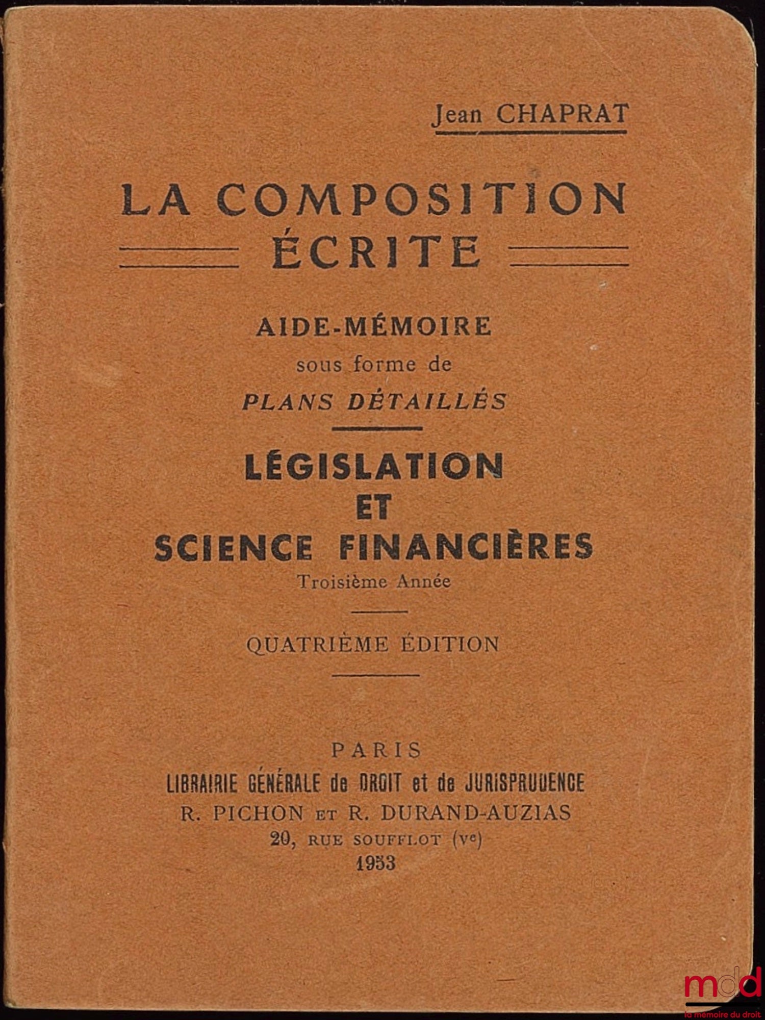 CHAPRAT (Jean) – LÉGISLATION ET SCIENCE FINANCIÈRES, troisième année, coll. La composition écrite, Aide-mémoire sous forme de Plans détaillés, 4ème éd.
