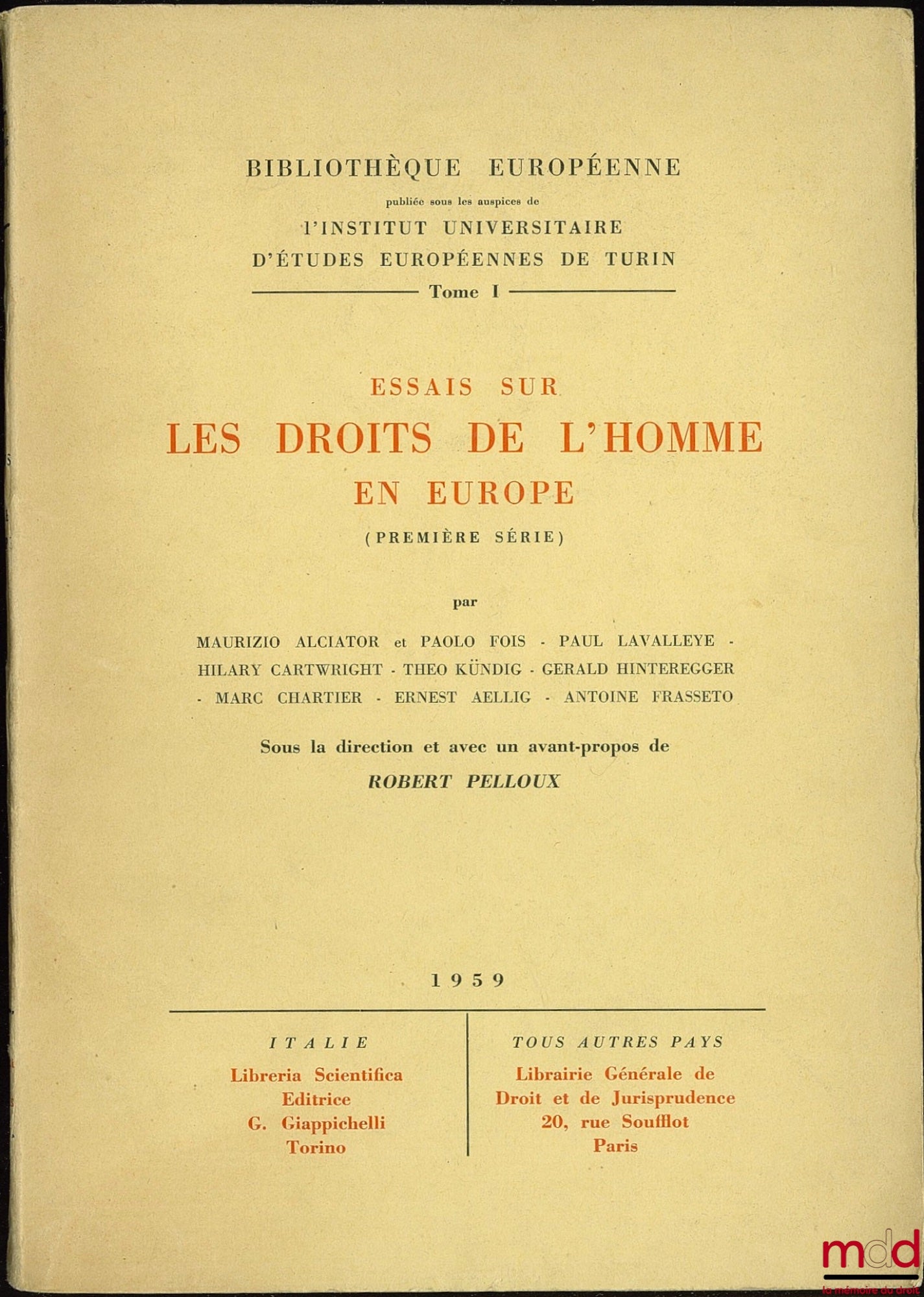 ALCACIATOR (Maurizio) et alii – ESSAIS SUR LES DROITS DE L’HOMME EN EUROPE (première série), Bibl. européenne publiée sous les auspices de l’Inst. universitaire d’études européennes de Turin, t. I