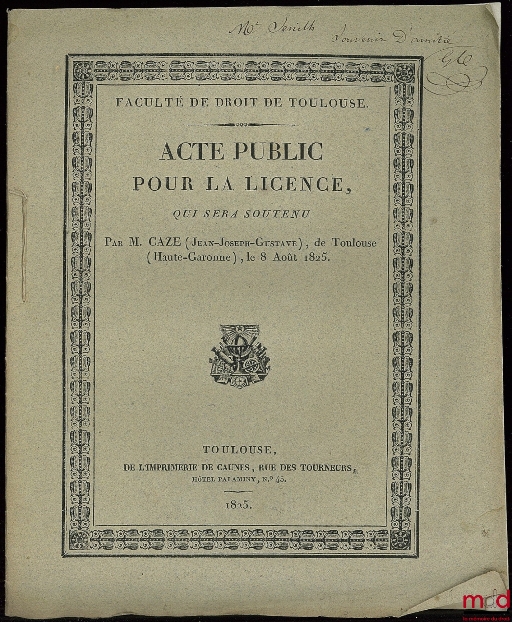 CAZE (Jean-Joseph-Gustave) – ACTE PUBLIC POUR LA LICENCE qui sera soutenu par M. C. de Toulouse, le 8 août 1825 - Faculté de droit de Toulouse