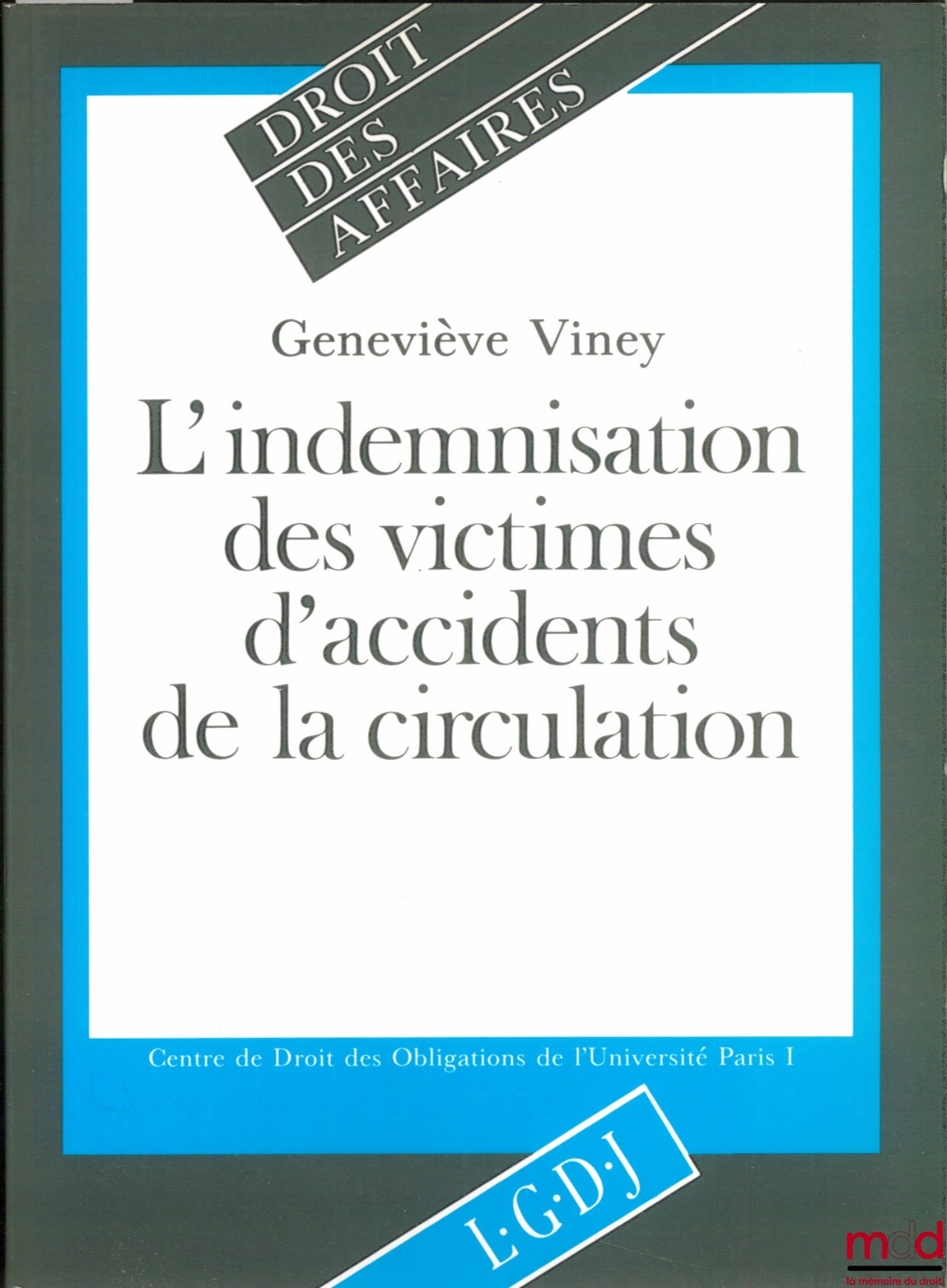 VINEY (Geneviève) – L’INDEMNISATION DES VICTIMES D’ACCIDENTS DE LA CIRCULATION, coll. Droit des affaires, Centre de Droit des Obligations de l’Université Paris I