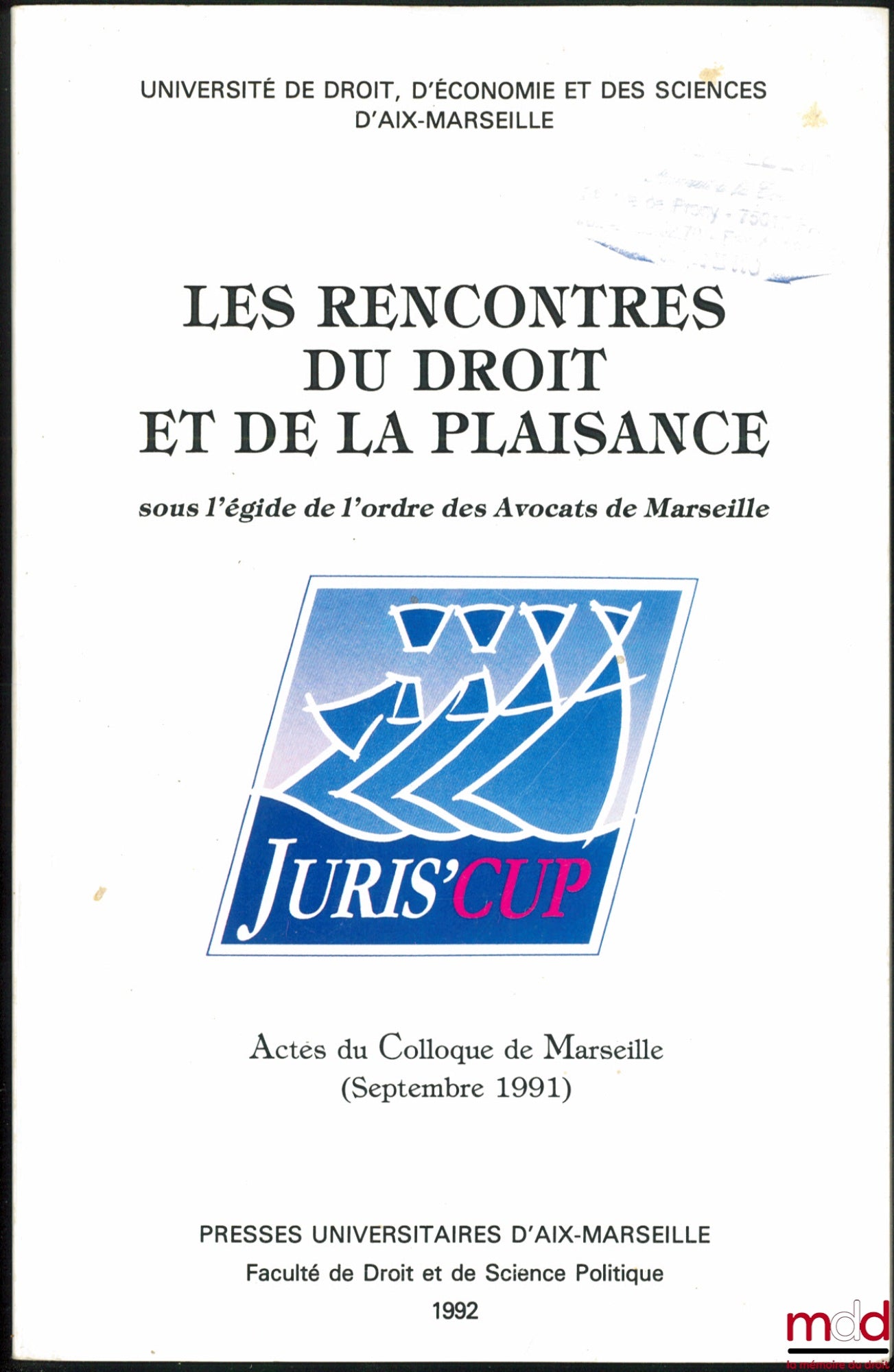 [Colloque] – LES RENCONTRES DU DROIT ET DE LA PLAISANCE, sous l’égide de l’ordre des Avocats de Marseille, JURIS’CUP, Actes du colloque de Marseille, septembre 1991, Université de droit, d’économie et des sciences d’Aix-Marseille