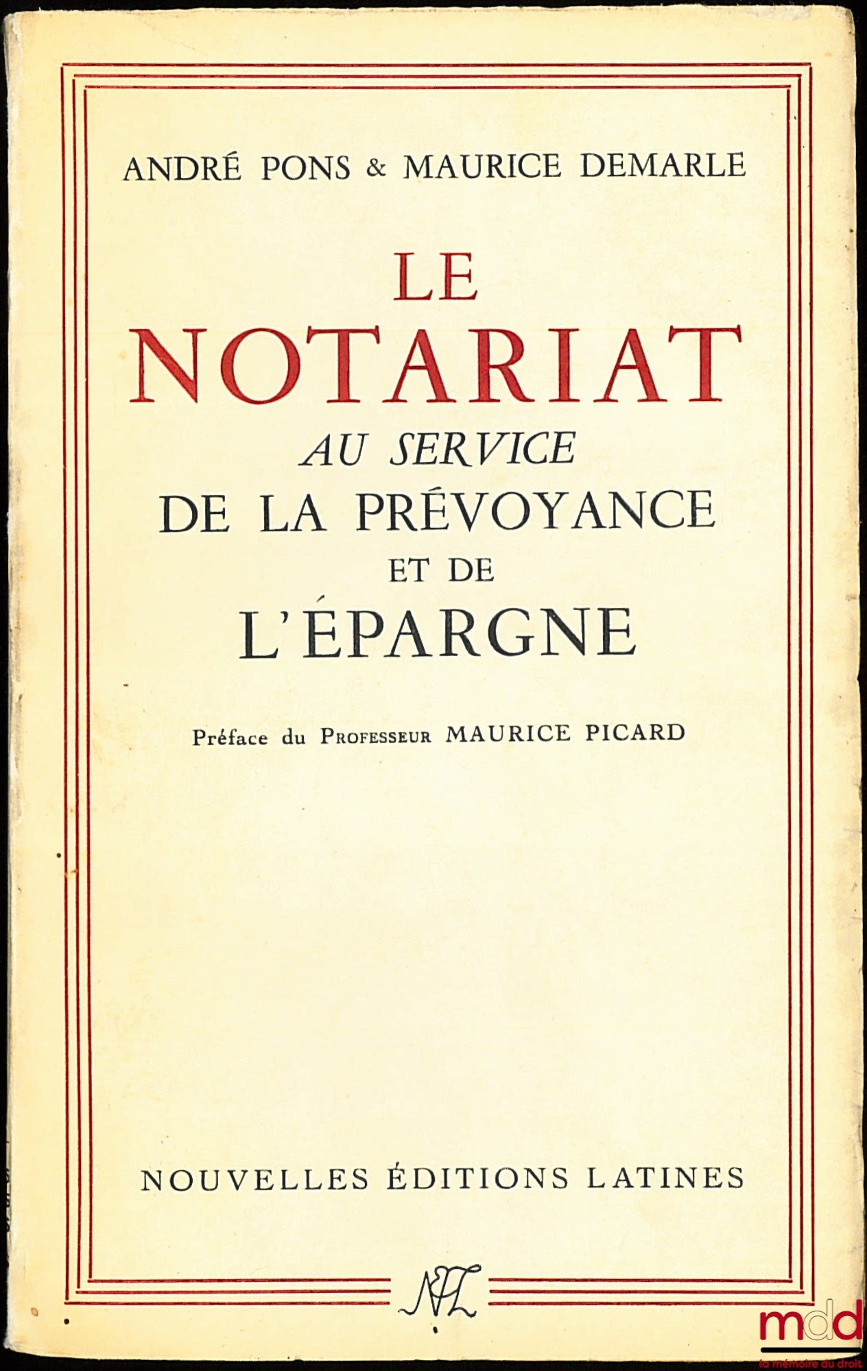 PONS (André) et DEMARLE (Maurice) – LE NOTARIAT AU SERVICE DE LA PRÉVOYANCE ET DE L’ÉPARGNE