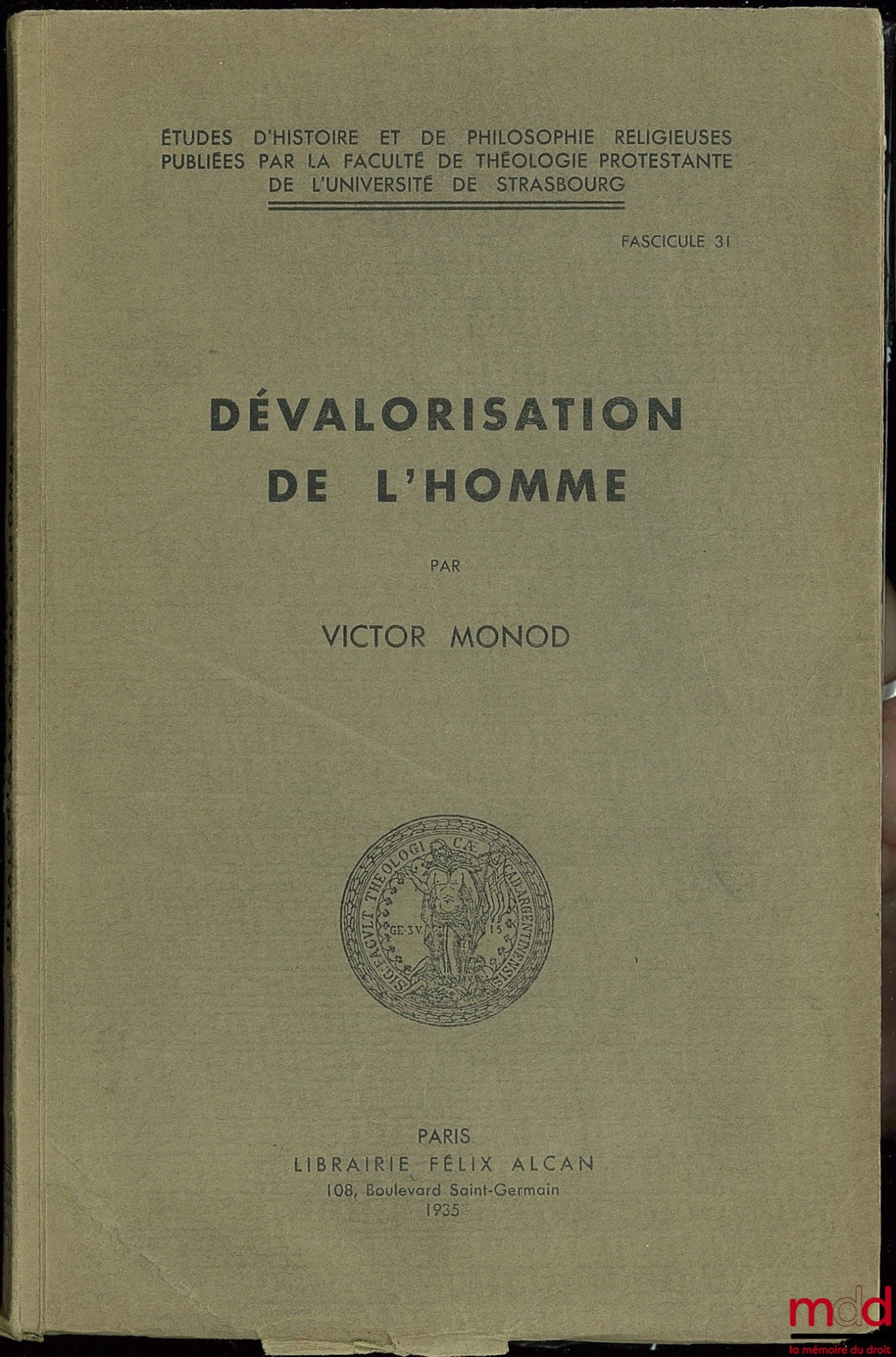 MONOD (Victor) – DÉVALORISATION DE L’HOMME, Études d’histoire et de philosophie religieuse publiées par la Faculté de théologie protestante de l’Université de Strasbourg, fasc. 31