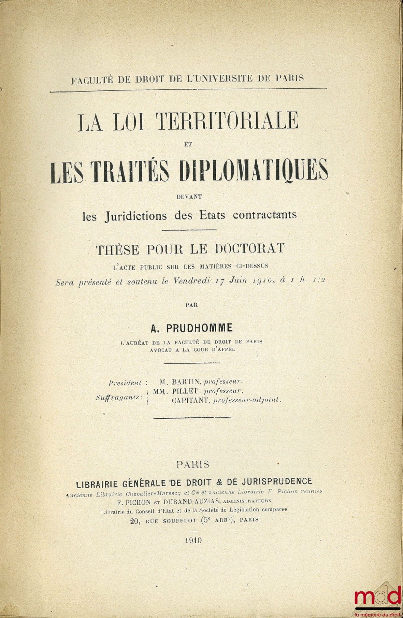 PRUDHOMME (A.) – LA LOI TERRITORIALE ET LES TRAITÉS DIPLOMATIQUES DEVANT LES JURIDICTIONS DES ÉTATS CONTRACTANTS, Université de Paris, Faculté de droit