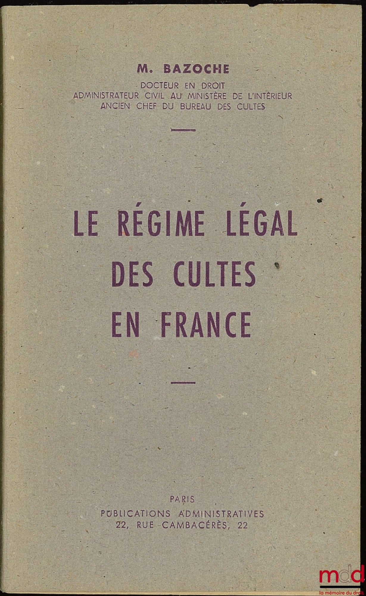 BAZOCHE (M.) – LE RÉGIME LÉGAL DES CULTES EN FRANCE