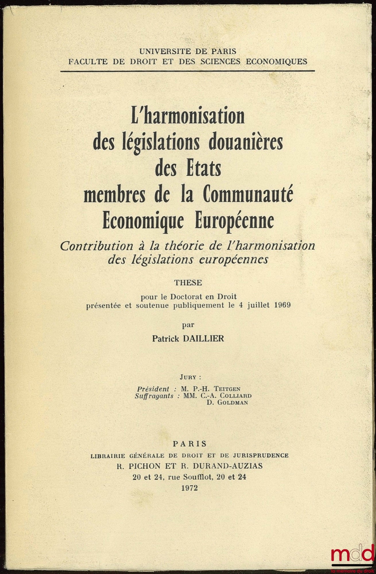 DAILLIER (Patrick) – L’HARMONISATION DES LÉGISLATIONS DOUANIÈRES DES ÉTATS MEMBRES DE LA COMMUNAUTÉ ÉCONOMIQUE EUROPÉENNE, Contribution à la théorie de l’harmonisation des législations européennes, Université de Paris, Faculté de droit et des sciences éco