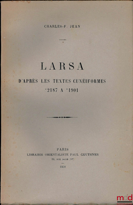 JEAN (Charles-F.) – LARSA, APRÈS LES TEXTES CUNÉIFORMES - 2187 À 1901 -