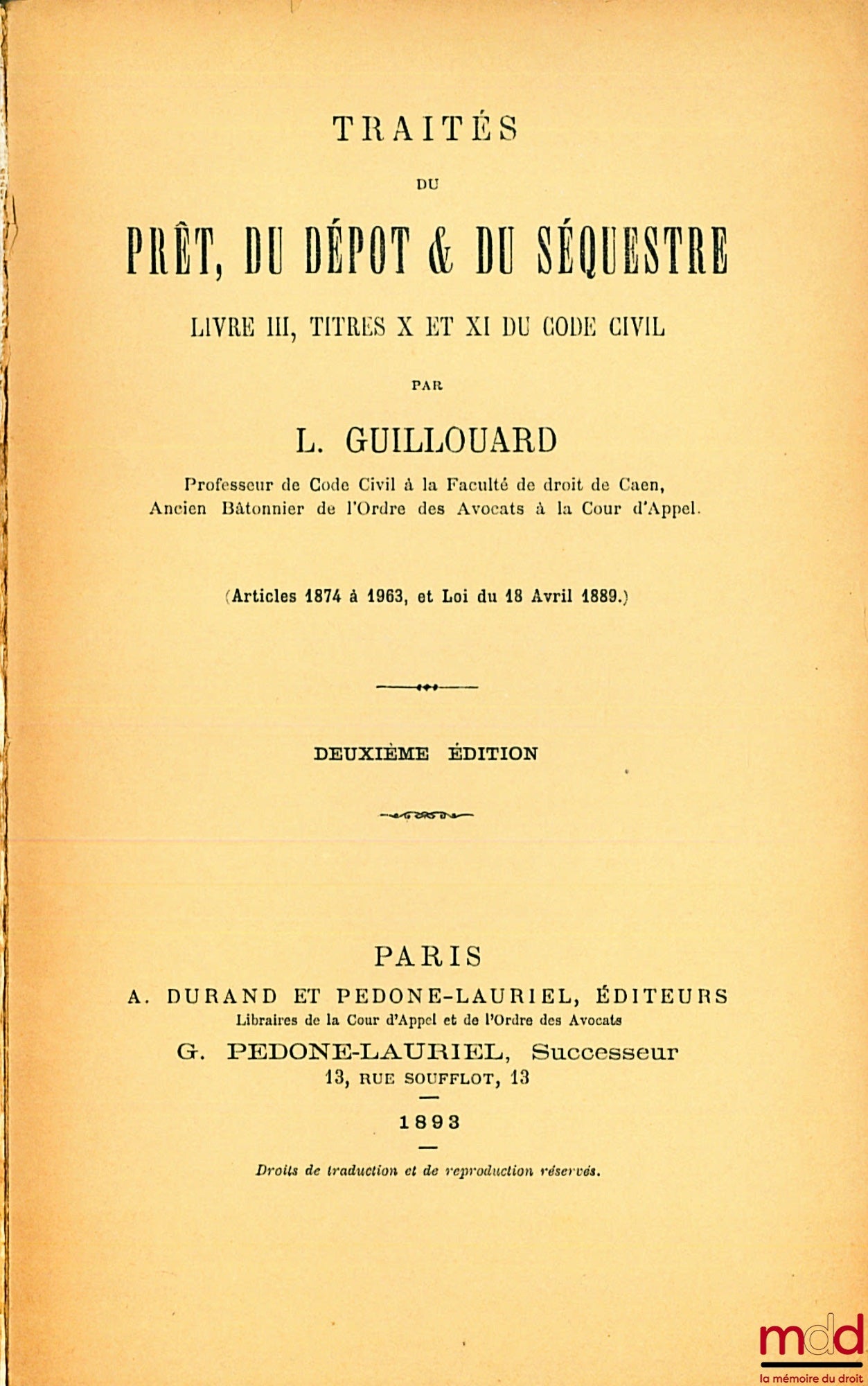 GUILLOUARD (Louis) – TRAITÉS DU PRÊT, DU DÉPÔT & DU SÉQUESTRE, Livre III, titres X et XI du Code civil ; articles 1874 à 1963, et Loi du 18 avril 1889, 2ème éd.
