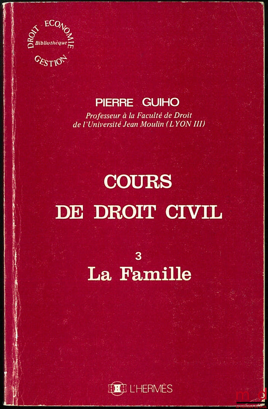 GUIHO (Pierre) – COURS DE DROIT CIVIL, n° 3 : LA FAMILLE