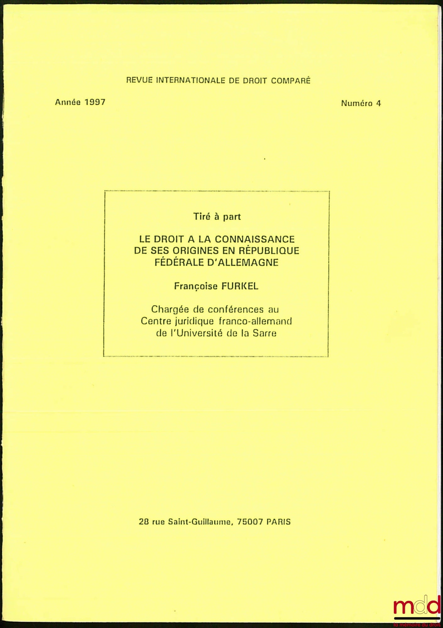 FURKEL (Françoise) – LE DROIT À LA CONNAISSANCE DE SES ORIGINES EN RÉPUBLIQUE FÉDÉRALE D’ALLEMAGNE, tiré à part de la Revue Internationale de Droit Comparé, année 1997, n° 4