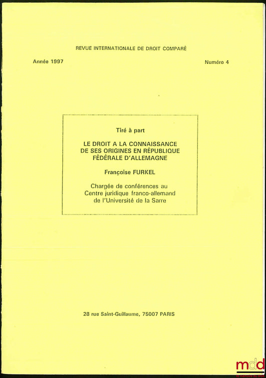 FURKEL (Françoise) – LE DROIT À LA CONNAISSANCE DE SES ORIGINES EN RÉPUBLIQUE FÉDÉRALE D’ALLEMAGNE, tiré à part de la Revue Internationale de Droit Comparé, année 1997, n° 4