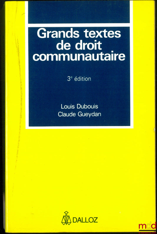 DUBOUIS (Louis) et GUEYDAN (Claude) – GRANDS TEXTES DE DROIT COMMUNAUTAIRE, 3ème éd.