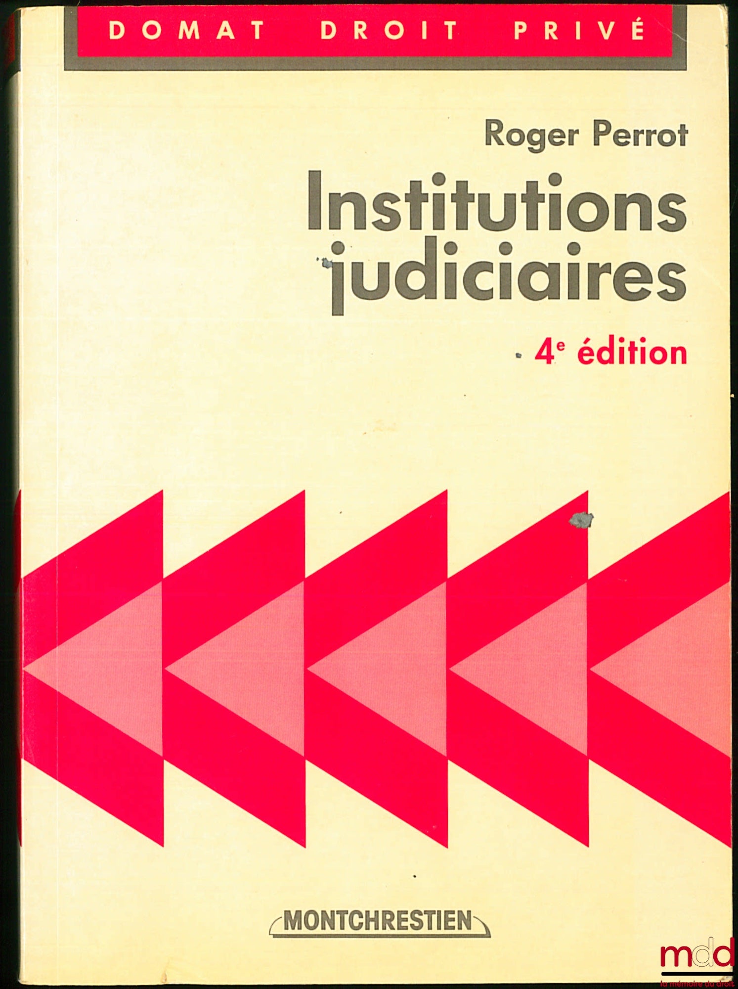 PERROT (Roger) – INSTITUTIONS JUDICIAIRES, 4e éd., coll. Domat, Droit privé