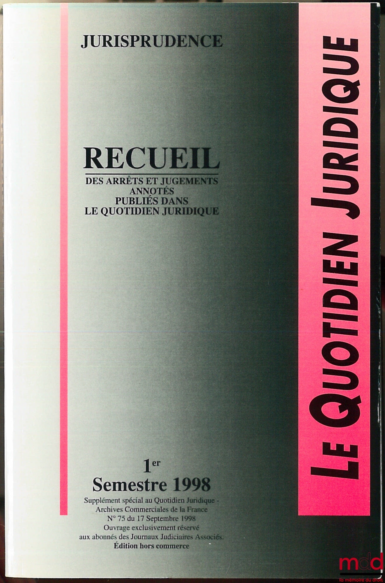 [Périodique] – RECUEIL DES ARRÊTS ET JUGEMENTS ANNOTÉS PUBLIÉS DANS LE QUOTIDIEN JURIDIQUE, 1er semestre 1998, éd. hors commerce