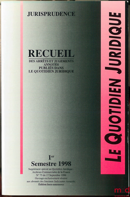 [Périodique] – RECUEIL DES ARRÊTS ET JUGEMENTS ANNOTÉS PUBLIÉS DANS LE QUOTIDIEN JURIDIQUE, 1er semestre 1998, éd. hors commerce