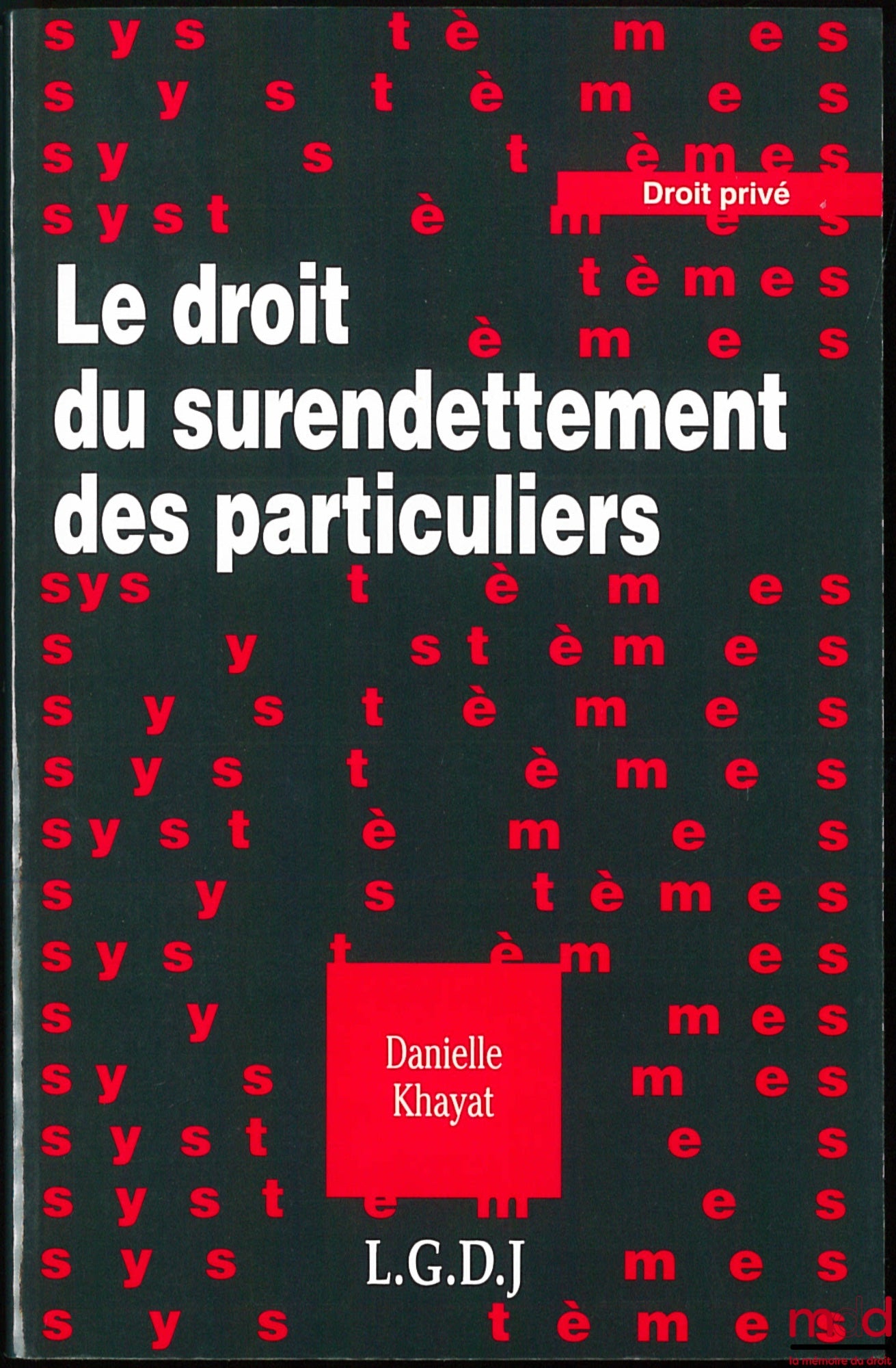 KHAYAT (Danielle) – LE DROIT DU SURENDETTEMENT DES PARTICULIERS, coll. Systèmes / Droit privé