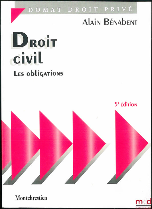 BÉNABENT (Alain) – DROIT CIVIL : LES OBLIGATIONS, 5e éd., coll. Domat Droit privé