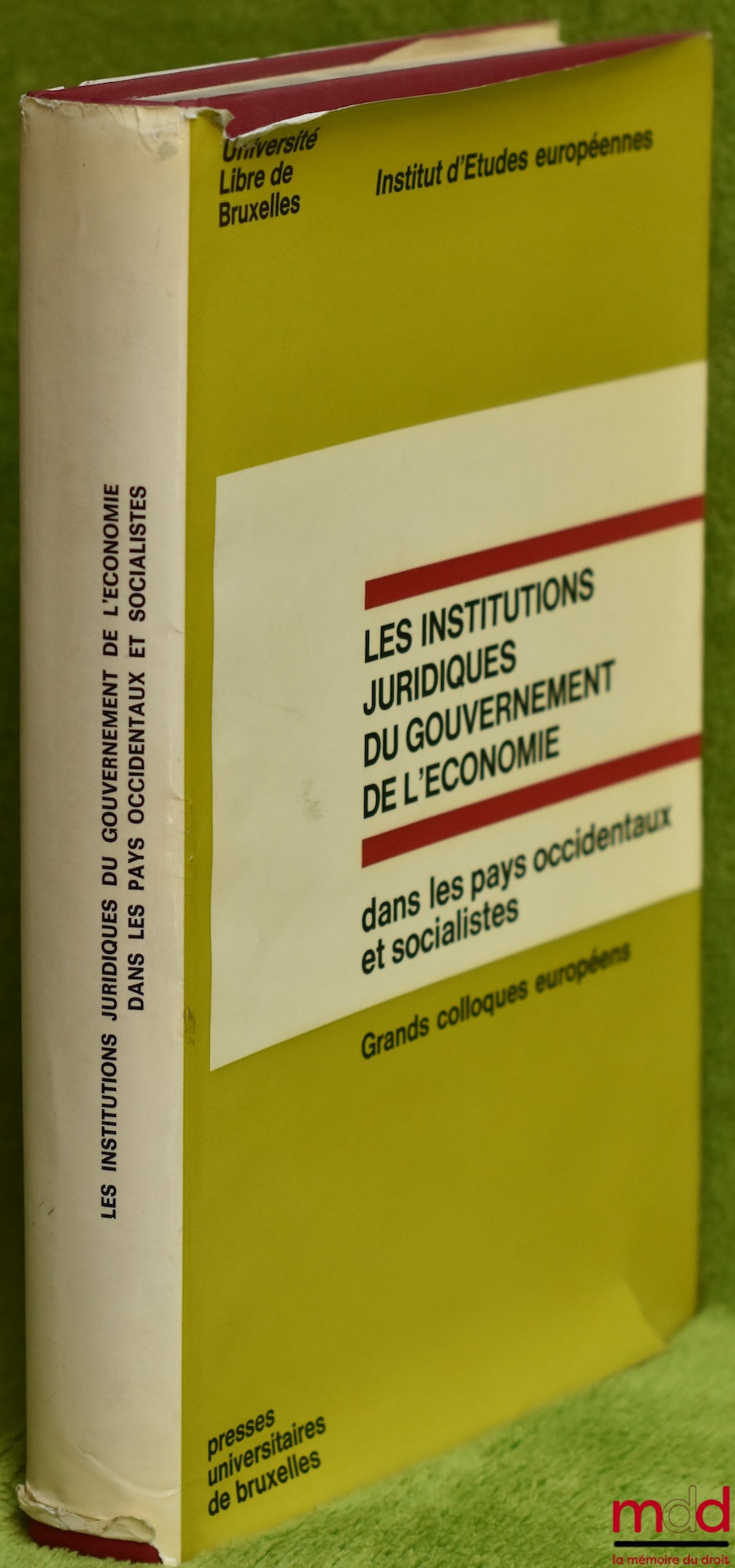 [Colloque] – LES INSTITUTIONS JURIDIQUES DU GOUVERNEMENT DE L’ÉCONOMIE DANS LES PAYS OCCIDENTAUX ET SOCIALISTES, coll. Grands colloques européens de l’Institut d’Études européennes, Université Libre de Bruxelles
