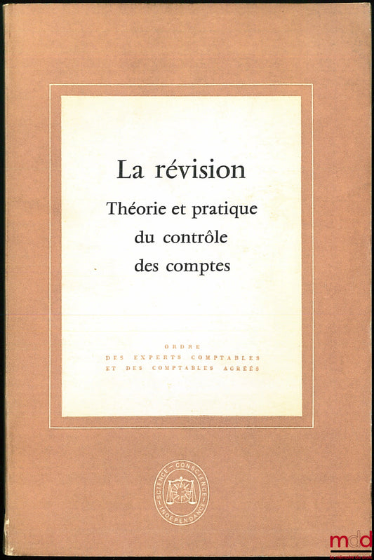 [Colloque] – LA RÉVISION - THÉORIE ET PRATIQUE DU CONTRÔLE DES COMPTES, ÉTUDE PRÉSENTÉE À L’OCCASION DU XXe CONGRÈS NATIONAL, 2e éd., coll. de l’Ordre des experts comptables et des comptables agréés