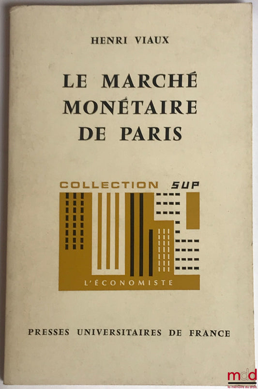 VIAUX (Henri) – LA MARCHÉ MONÉTAIRE DE PARIS, coll. SUP L’économiste