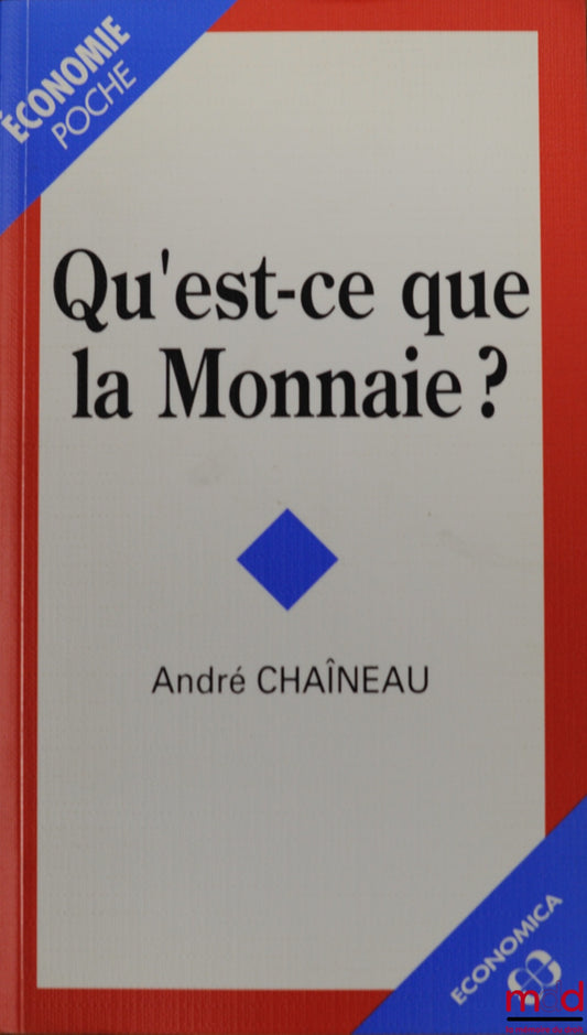 CHAÎNEAU (André) – QU’EST-CE QUE LA MONNAIE?, coll. Poche Économie