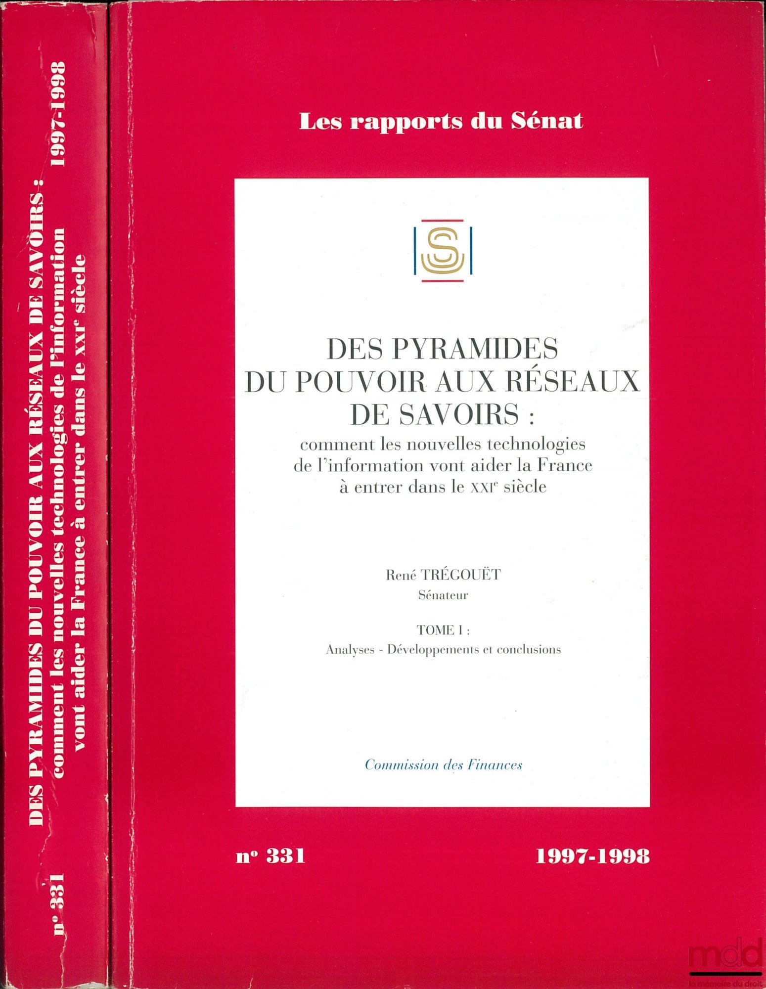 TRÉGOUËT (René) – DES PYRAMIDES DU POUVOIR AUX RÉSEAUX DE SAVOIRS : Comment les nouvelles technologies de l’information vont aider la France à entrer dans le XXIe siècle, t. I : Analyses - Développements et conclusions, Commission des finances, coll. Les