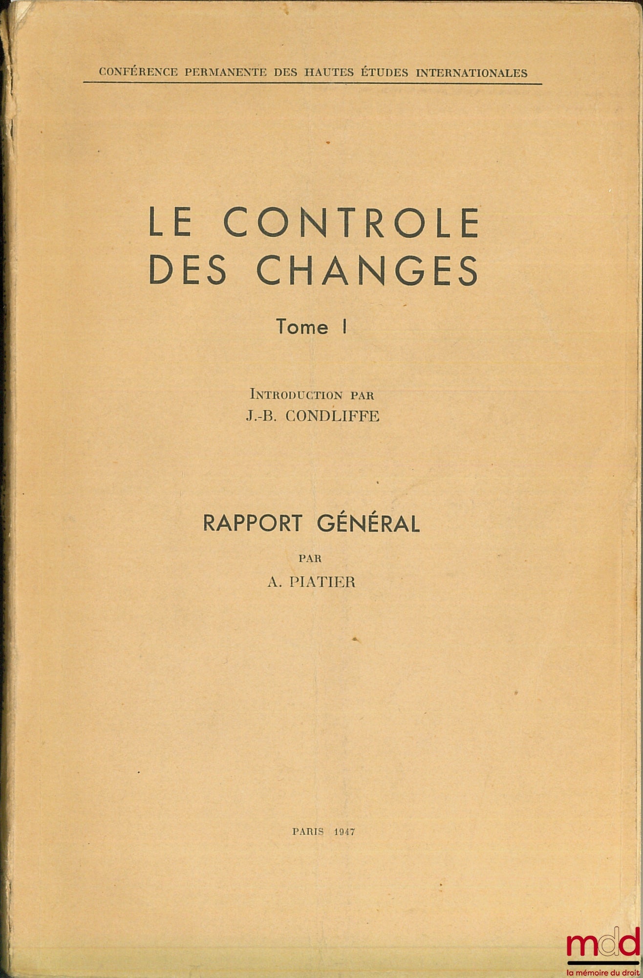 PLATIER (A.) – LE CONTRÔLE DES CHANGES, t. I : Rapport général de la Conférence permanente des Hautes Études Internationales
