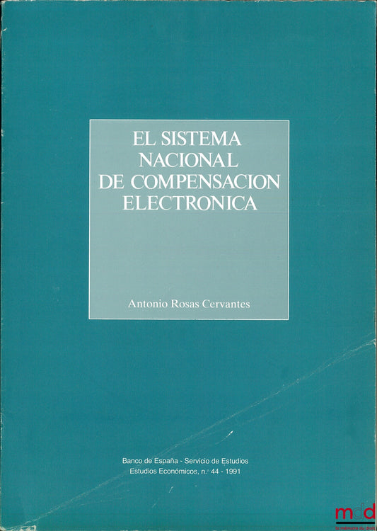 ROSAS CERVANTES (Antonio) – EL SISTEMA NACIONAL DE COMPENSACION ELECTRONICA, Banco de Espana, coll. Estudios economicos n° 44, 1991